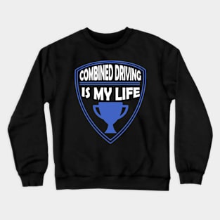 Combined Driving is my Life Gift Crewneck Sweatshirt